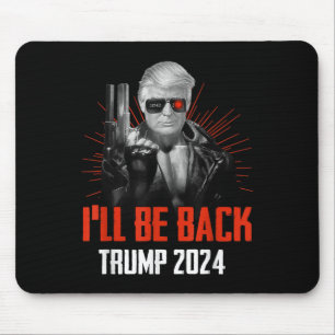 Funny Trump 2024 45 47 Trumpinator Ill Be Back Mouse Pad