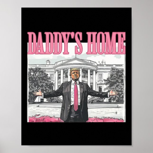 Funny Trump 2024 Daddy's Home White House Pink  Poster (Front)