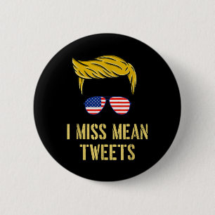 Funny Trump 2024 I Miss Mean Tweets Fathers Day Ju 6 Cm Round Badge