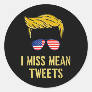 Funny Trump 2024 I Miss Mean Tweets Fathers Day Ju Classic Round Sticker