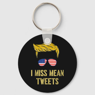 Funny Trump 2024 I Miss Mean Tweets Fathers Day Ju Key Ring