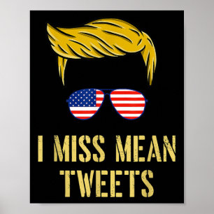 Funny Trump 2024 I Miss Mean Tweets Fathers Day Ju Poster