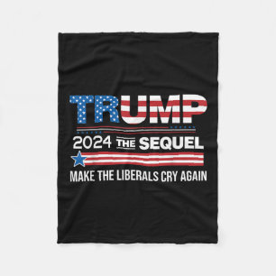 Funny Trump 2024 The Sequel Make Liberals Cry Fleece Blanket