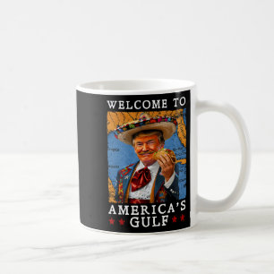 Funny Trump 2025 Mexico Taco Welcome To America's Coffee Mug