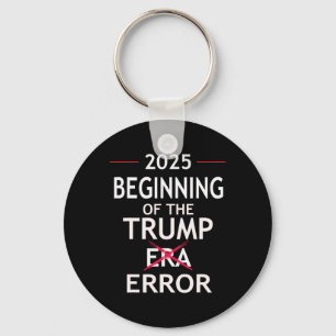 Funny Trump 2025 Political Pun Era Error Anti Pro Key Ring