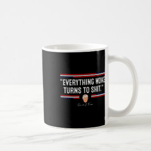 Funny Trump 34everything Woke Turns To Shit34 Poli Coffee Mug