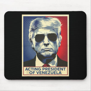 Funny Trump Acting President Of Venezuela _1 Mouse Pad