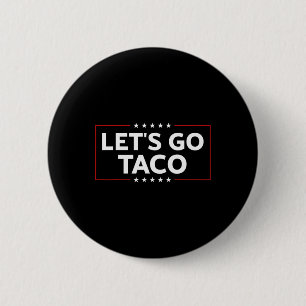 Funny Trump Always Chickens Out Let's Go Taco For 6 Cm Round Badge