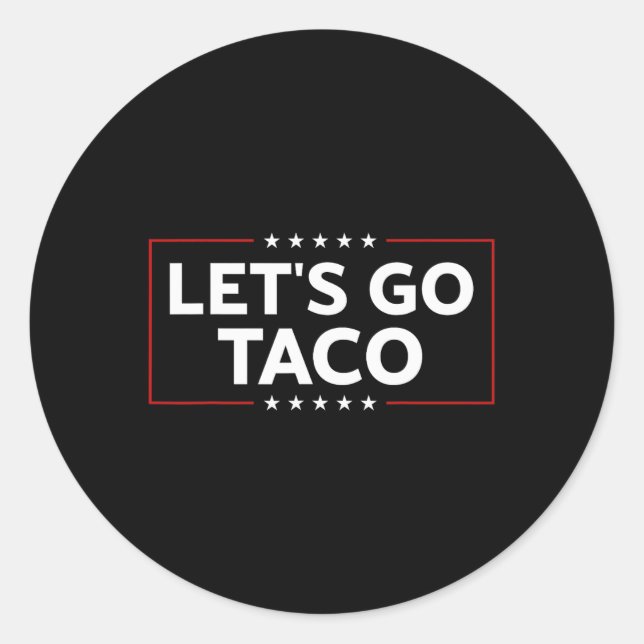 Funny Trump Always Chickens Out Let's Go Taco For  Classic Round Sticker (Front)