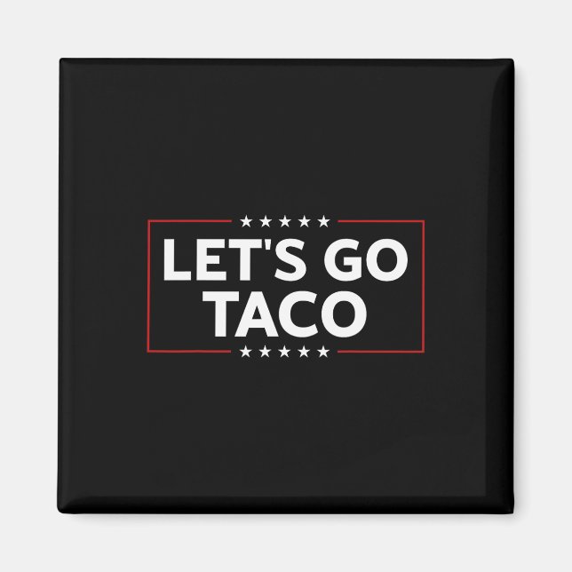 Funny Trump Always Chickens Out Let's Go Taco For  Magnet (Front)
