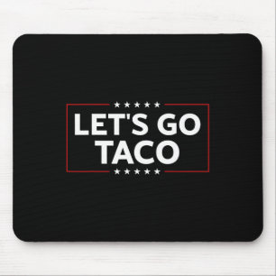 Funny Trump Always Chickens Out Let's Go Taco For Mouse Pad