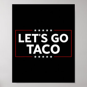 Funny Trump Always Chickens Out Let's Go Taco For Poster