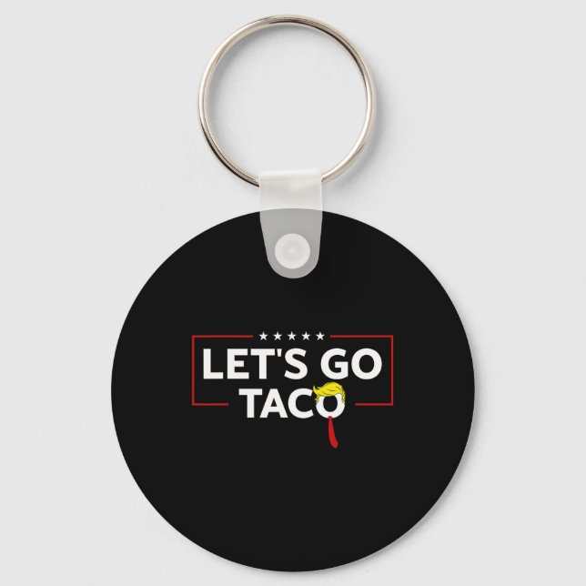 Funny Trump Always Chickens Out Let's Go Taco Meme Key Ring (Front)