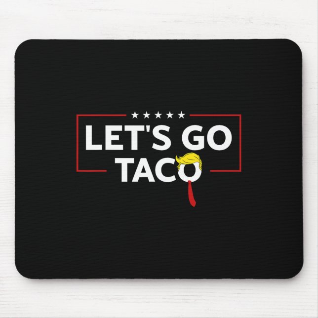 Funny Trump Always Chickens Out Let's Go Taco Meme Mouse Pad (Front)