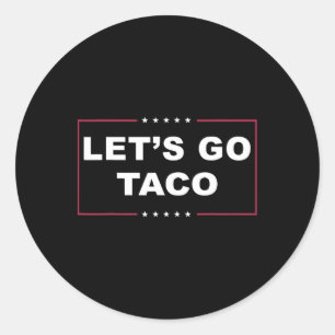 Funny Trump Always Chickens Out Meme Let's Go Taco Classic Round Sticker
