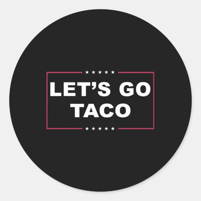 Funny Trump Always Chickens Out Meme Let's Go Taco Classic Round Sticker (Front)