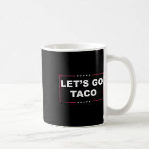 Funny Trump Always Chickens Out Meme Let's Go Taco Coffee Mug