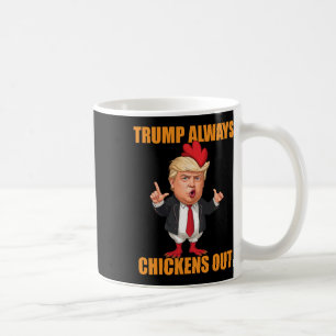 Funny Trump Always Chickens Out Taco Trump Chicken Coffee Mug