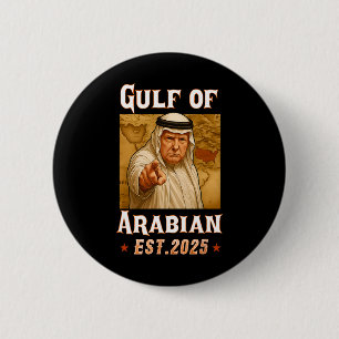 Funny Trump Arabian Gulf 2025 - Trump Gulf Of Arab 6 Cm Round Badge
