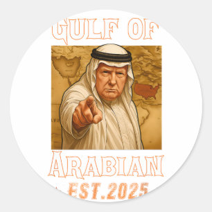 Funny Trump Arabian Gulf 2025 - Trump Gulf Of Arab Classic Round Sticker