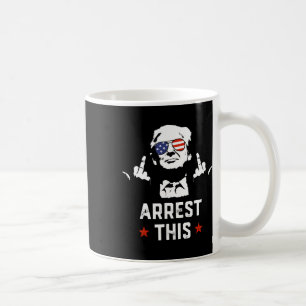 Funny Trump Arrest This Donald Trump Middle Finger Coffee Mug