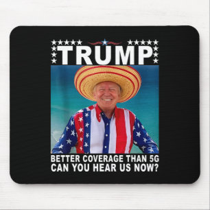 Funny Trump Better Coverage Than 5g America's Gulf Mouse Pad