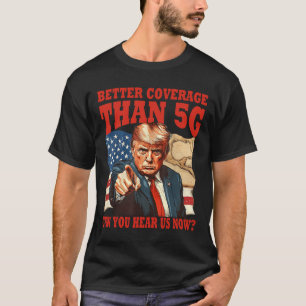 Funny Trump Better Coverage Than 5g America's Gulf T-Shirt