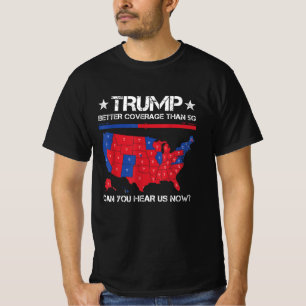 Funny Trump Better Coverage Than 5G Politics T-Shirt