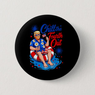 Funny Trump Chill The Fourth Out 6 Cm Round Badge