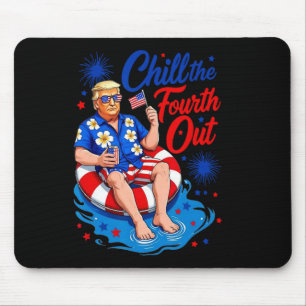 Funny Trump Chill The Fourth Out Mouse Pad