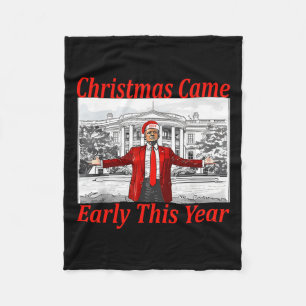 Funny Trump Christmas Came Early This Year 2024 2 Fleece Blanket