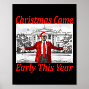 Funny Trump Christmas Came Early This Year 2024 2  Poster