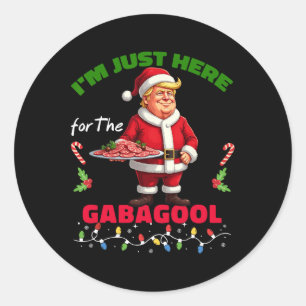 Funny Trump Christmas I'm Just Here For The Gabago Classic Round Sticker