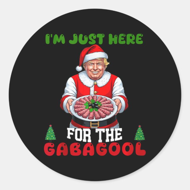 Funny Trump Christmas Im Just Here For The Gabagoo Classic Round Sticker (Front)