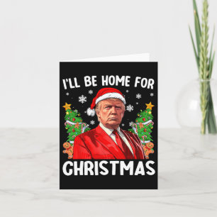 Funny Trump Christmas Santa Hat I'll Be Home For C Card