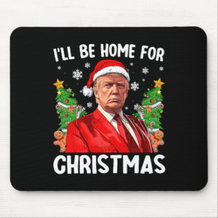 Funny Trump Christmas Santa Hat I'll Be Home For C Mouse Pad