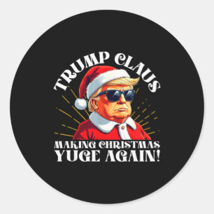 Funny Trump Claus Making Christmas Yuge Again Classic Round Sticker