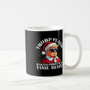 Funny Trump Claus Making Christmas Yuge Again  Coffee Mug