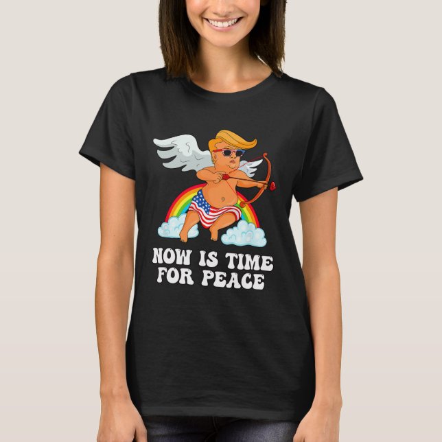 Funny Trump Cupid Parody - Now Is Time For Peace  T-Shirt (Front)