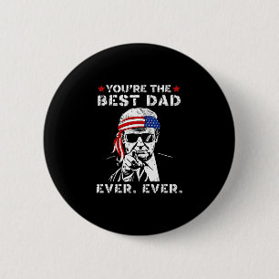 Funny Trump Dad You Are The Best Dad Ever Father's 6 Cm Round Badge