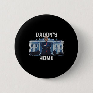 Funny Trump Daddy’s Home White House 2024 1 6 Cm Round Badge