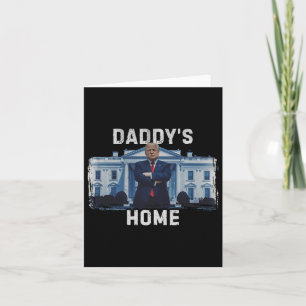 Funny Trump Daddy’s Home White House 2024 1  Card
