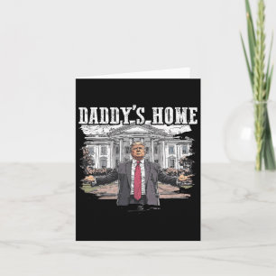 Funny Trump Daddy’s Home White House 2024 Card