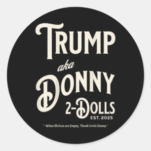 Funny Trump Donny Two Dolls 2 Dolls At Christmas T Classic Round Sticker