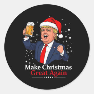 Funny Trump Drinking Beer Make Christmas 2024 Grea Classic Round Sticker