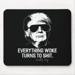 Funny Trump everything Woke Turns To Political Mouse Pad