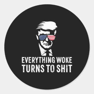 Funny Trump Everything Woke Turns To Quote  Classic Round Sticker