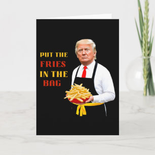Funny Trump Fast Food Put The Fries In The G 2024 Card