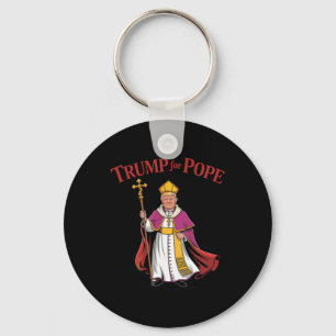 Funny Trump For Pope Catholic Vatican Papacy Repub Key Ring