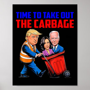 Funny Trump Garge Time To Take Out The Garge Elect Poster